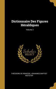 Hardcover Dictionnaire Des Figures Héraldiques; Volume 2 [French] Book