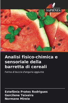 Analisi fisico-chimica e sensoriale della barretta di cereali: Farina di buccia d'anguria aggiunta