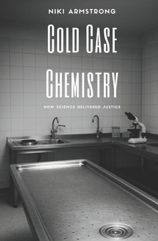 Paperback Cold Case Chemistry: How Science Delivered Justice Book