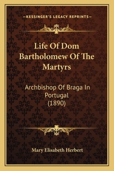 Life of Dom Bartholomew of the Martyrs