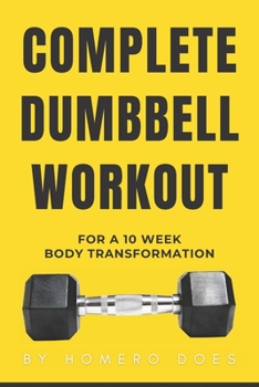 Paperback Complete Dumbbell Workout for a 10 week body transformation Book
