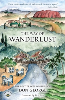 Paperback The Way of Wanderlust: The Best Travel Writing of Don George Book