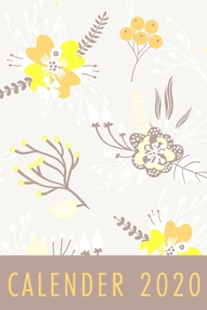 Calender 2020: 140 Pages | 6 x 9 | Calender, Organizer, Weekly Planner, Monthly Planner, Schedule, School Planner and Student Planner for 2020 | Year, Months, Weeks, Days