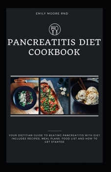 Paperback Pancreatitis Diet Cookbook: Your dietitian guide to beating pancreatitis with diet includes recipes, meal plans, food list and how to get started Book