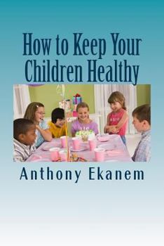 Paperback How to Keep Your Children Healthy Book