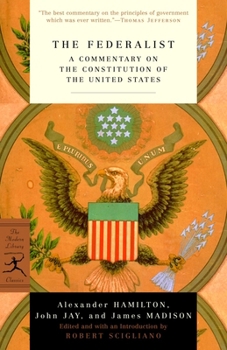 The Federalist: A Collection of Essays, Written in Favour of the New Constitution, as Agreed upon by the Federal Convention, September 17, 1787