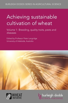 Hardcover Achieving Sustainable Cultivation of Wheat Volume 1: Breeding, Quality Traits, Pests and Diseases Book