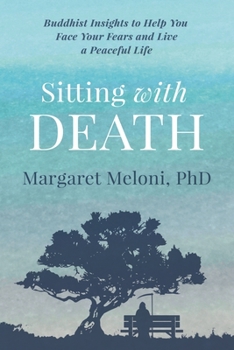 Paperback Sitting With Death: Buddhist Insights to Help You Face Your Fears and Live a Peaceful Life Book