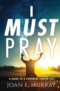 Paperback I Must Pray: A Guide To A Powerful Prayer Life Book