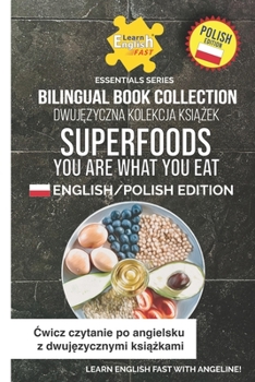 Superfoods You Are What You Eat: English/Polish Edition (Learn English Fast® Essentials Series: Polish Edition)