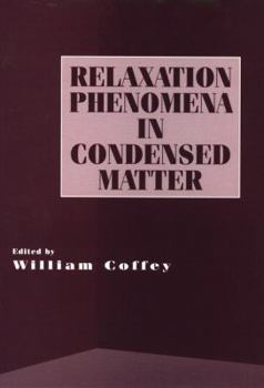 Hardcover Advances in Chemical Physics, Volume 87: Relaxation Phenomena in Condensed Matter Book