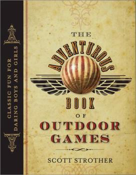 Paperback The Adventurous Book of Outdoor Games: Classic Fun for Daring Boys and Girls Book