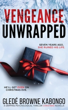 Paperback Vengeance Unwrapped: A Gripping Psychological Thriller Novella Book