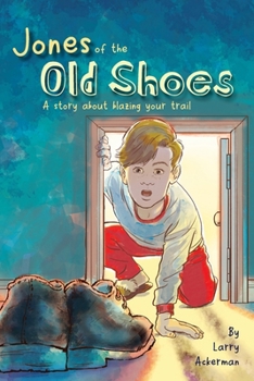 Paperback Jones of the Old Shoes: A Story About Blazing Your Trail Book