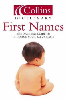 Paperback First Names: The Essential Guide to Choosing Your Baby's Name Book