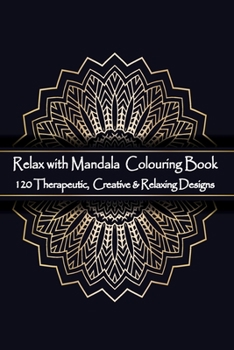 Paperback Relax with Mandala Colouring Book, 120 Therapeutic, Creative & Relaxing Designs: Adult Colouring Books Mandalas and Patterns Relaxing Colour Therapy S Book