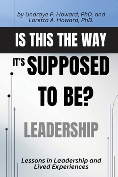 Paperback Is This the Way it's Supposed to Be?: Lessons in Leadership and Lived Experiences Book
