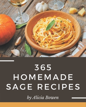 Paperback 365 Homemade Sage Recipes: An Inspiring Sage Cookbook for You Book