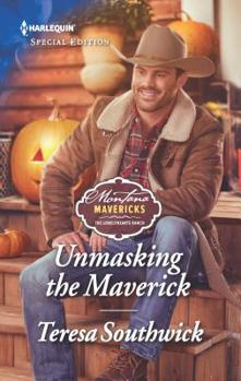 Unmasking the Maverick - Book #4 of the Montana Mavericks: The Lonelyhearts Ranch