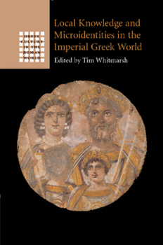 Paperback Local Knowledge and Microidentities in the Imperial Greek World Book