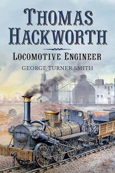 Paperback Thomas Hackworth - Locomotive Engineer Book
