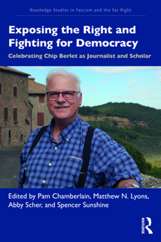 Paperback Exposing the Right and Fighting for Democracy: Celebrating Chip Berlet as Journalist and Scholar Book