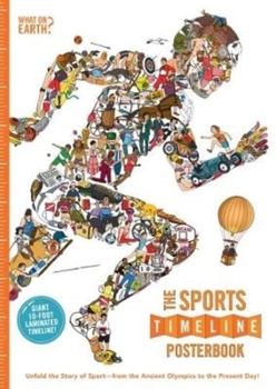 Paperback The Sports Timeline Posterbook: Unfold the Story of Sport -- From the Ancient Olympics to the Present Day! Book