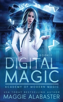 Digital Magic - Book #1 of the Academy of Modern Magic