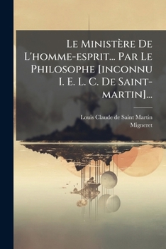 Paperback Le Ministère De L'homme-esprit... Par Le Philosophe [inconnu I. E. L. C. De Saint-martin]... [French] Book