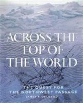 Hardcover Across the Top of the World: The Quest for the Northwest Passage Book