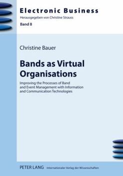 Hardcover Bands as Virtual Organisations: Improving the Processes of Band and Event Management with Information and Communication Technologies Book