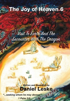 Paperback The Joy of Heaven Book 6: Visit to Earth and the Encounter with the Dragon Book