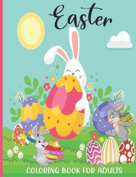 Easter Coloring Book For Adults: This Book For An Adult With Easter And Eggs collection, Stress Remissive And Relaxation.
