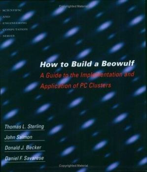 Paperback How to Build a Beowulf: A Guide to the Implementation and Application of PC Clusters Book