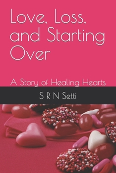 Paperback Love, Loss, and Starting Over: A Story of Healing Hearts Book