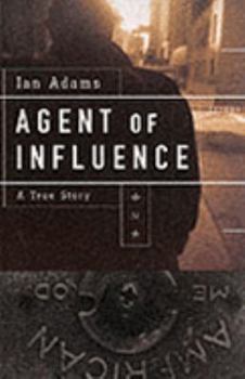 Hardcover Agent of Influence: A True Story Book