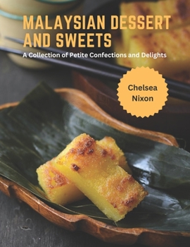 Paperback Malaysian Dessert and Sweets: A Collection of Petite Confections and Delights Book