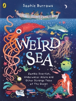 Hardcover Weird Sea: Zombie Starfish, Underwater Aliens and Other Strange Tales of the Ocean Book