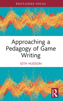 Paperback Approaching a Pedagogy of Game Writing Book