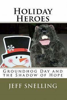 Paperback Holiday Heroes: Groundhog Day and the Shadow of Hope Book
