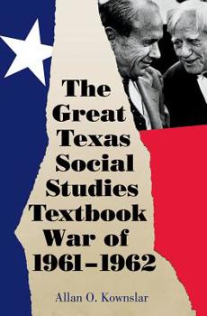 Hardcover The Great Texas Social Studies Textbook War of 1961-1962, Volume 49 Book