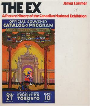 The Ex: A picture history of the Canadian National Exhibition