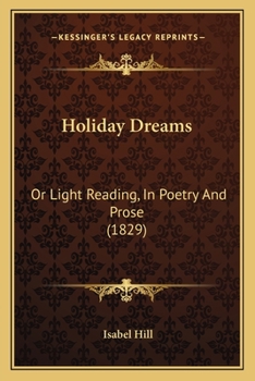 Paperback Holiday Dreams: Or Light Reading, In Poetry And Prose (1829) Book