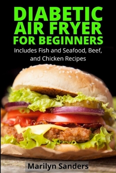 Paperback Diabetic Air Fryer for Beginners: Includes Fish and Seafood, Beef, and Chicken Recipes Book