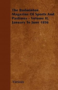 The Badminton Magazine of Sports and Pastimes - Volume II, January to June 1896