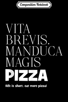 Composition Notebook: Life's Short Eat More Pizza Latin Funny Italian Dish Journal/Notebook Blank Lined Ruled 6x9 100 Pages