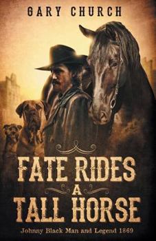 Fate Rides A Tall Horse - Book #1 of the Johnny Black