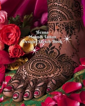 Paperback Henna Mehndi Tattoo Designs Sketch Book: Henna Tattoo Hand & Foot Template Pages to Brainstorm Henna Tattoo Ideas & Practice Mehndi Designs Book