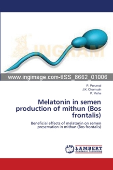 Paperback Melatonin in semen production of mithun (Bos frontalis) Book