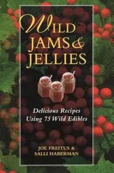 Paperback Wild Jams and Jellies: Delicious Recipes Using 75 Wild Edibles Book